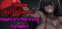 Femdom Girlfriend 5: Sophie's Morning Torment