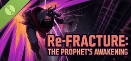 Re – Fracture: The Prophet’s Awakening Demo