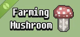 Farming Mushroom Demo