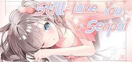 Still Love You, Senpai