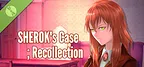 SHEROK’s Case ; Recollection Demo