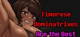 Timorese Dominatrixes Are the Best
