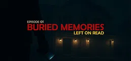 [Buried Memories] Left On Read 