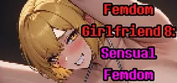 Femdom Girlfriend 8: Sensual Femdom