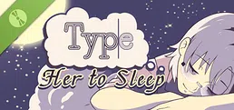 Type Her to Sleep Demo