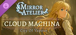 Mirror Atelier - Cloud Machina: City of Vapour