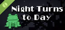 Night Turns to Day Demo