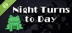 Night Turns to Day Demo