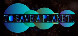 To Save A Planet