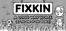 FIXKIN: A Long Way Home (at the End of the World)