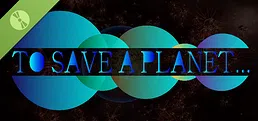 To Save A Planet Demo