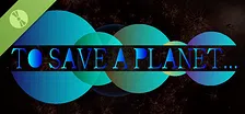 To Save A Planet Demo