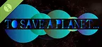 To Save A Planet Demo