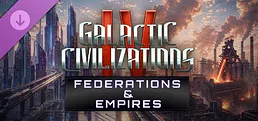 Galactic Civilizations IV: Federations & Empires