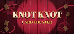 Knot Knot: Card Theater