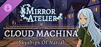 Mirror Atelier - Cloud Machina: Skyships Of Narial