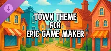Town Theme for Epic Game Maker