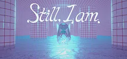 Still, I am.