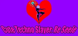 Cute Techno Slayer: Re Seele