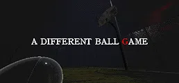 A Different Ball Game