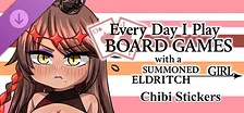 Everyday I Play Board Games with a Summoned Eldritch Girl DLC- Chibi Stickers