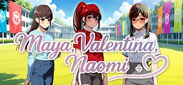 Maya, Valentina, Naomi