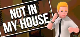Not In My House