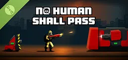 No Human Shall Pass Demo