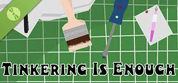 Tinkering Is Enough Demo