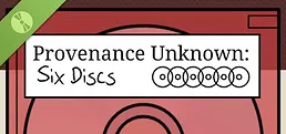 Provenance Unknown: Six Discs Demo