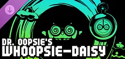 Dr. Oopsie’s Whoopsie-daisy