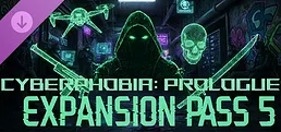 Cyberphobia: Prologue - Expansion Pass 5