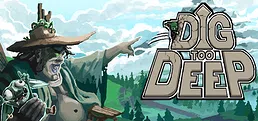 Dig Too Deep