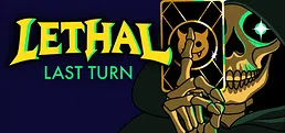 Lethal: Last Turn