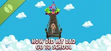 How Did My Dad Go To School Demo