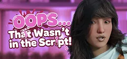 Oops… That Wasn’t in the Script