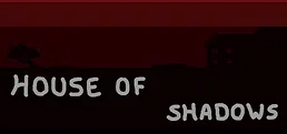 HOS - House of Shadows