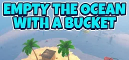Empty the ocean with a bucket