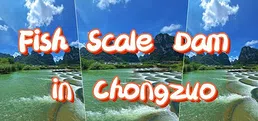 Fish Scale Dam in Chongzuo