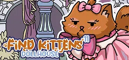FIND KITTENS 11: Dollhouse