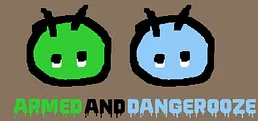 Armed and Dangerooze