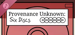 Provenance Unknown: Six Discs Soundtrack