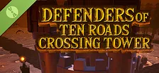 Defenders of Ten Roads Crossing Tower Demo