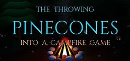 The Throwing Pinecones Into A Campfire Game