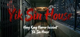 Hong Kong Horror Incident: Yik Sin House