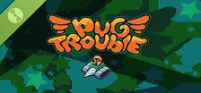 Pug Trouble Demo