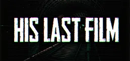 His Last Film