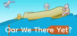 Oar We There Yet?