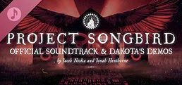 Project Songbird Official Soundtrack & Dakota's Demos