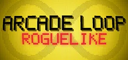 ARCADE LOOP: ROGUELIKE